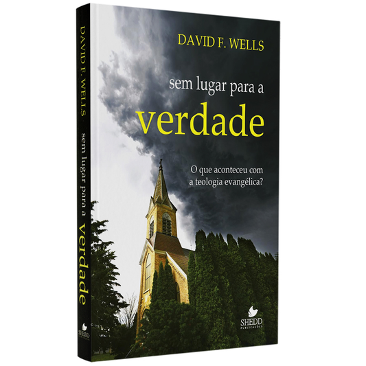 Sem Lugar Para a Verdade | David F Wells