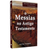 O Messias no Antigo Testamento | 
Walter C Kaiser Jr