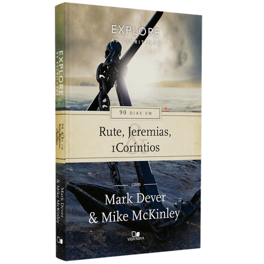 90 Dias em Rute Jeremias e 1 Coríntios | Série Explore as Escrituras | Mark Dever E Mike McKinley
