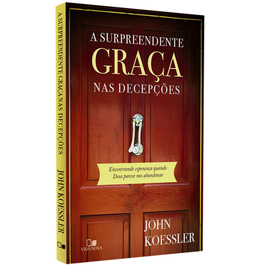 A Surpreendente Graça nas Decepções | John Koessler