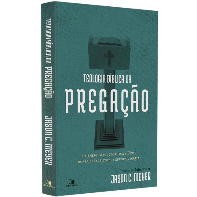 Teologia Bíblica da Pregação | Jason C Meyer