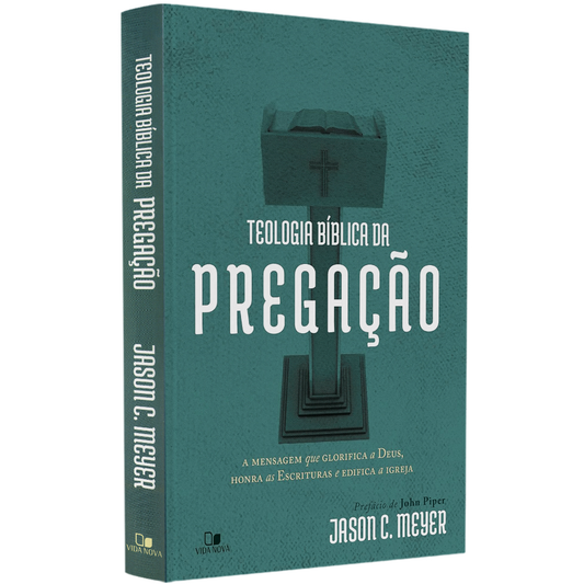 Teologia Bíblica da Pregação | Jason C Meyer