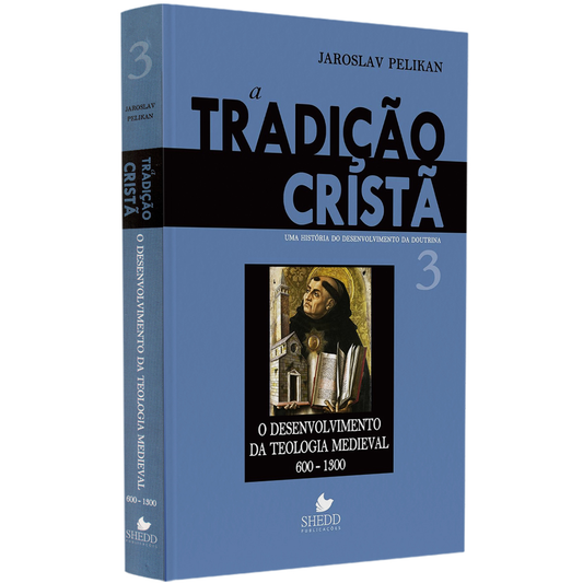 A Tradição Cristã | Volume 3 | Jaroslav Pelikan