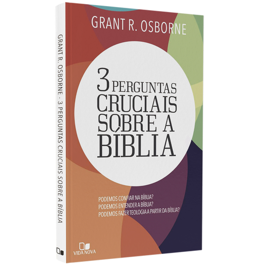 Três Perguntas Cruciais Sobre a Bíblia | Grant R Osborne