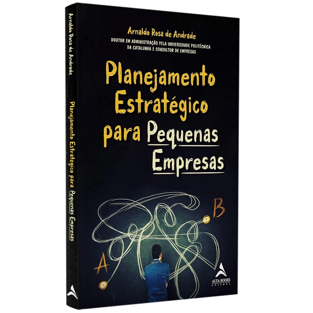 Planejamento Estratégico para Pequenas Empresas | Arnaldo Rosa de Andrade