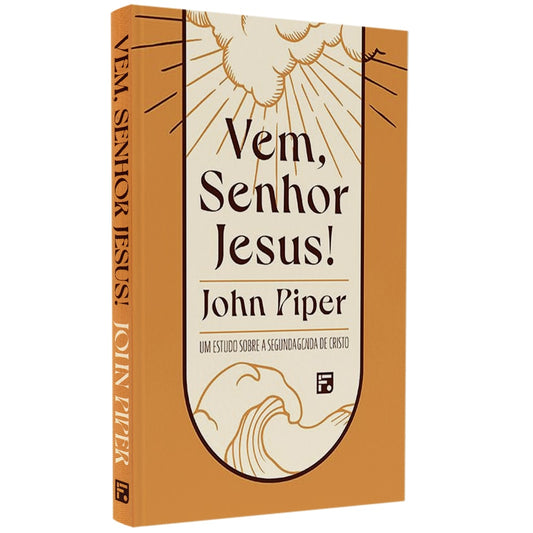Vem Senhor Jesus |  John Piper