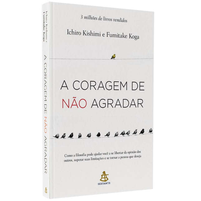 A Coragem de Não Agradar | 
Ichiro Kishimi