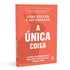 A Única Coisa | Gary Keller e Jay Papasan