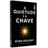 A Quietude é a Chave
 | Ryan Holiday