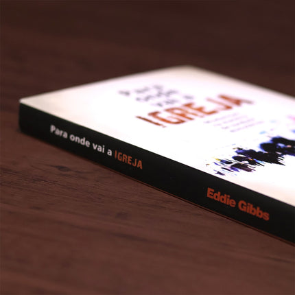 Para Onde Vai a Igreja | 
Eddie Gibbs