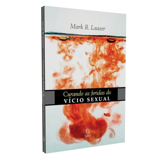 Curando as Feridas do Vício Sexual | 
Mark R Laaser
