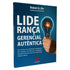 Liderança Gerencial Autêntica |  Robert A. Orr