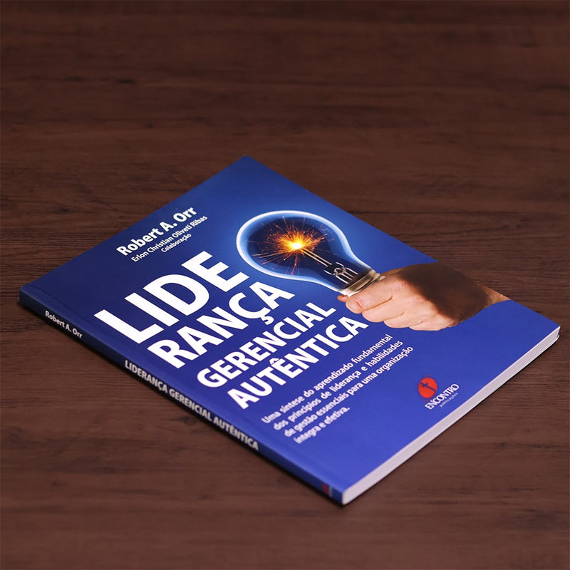 Liderança Gerencial Autêntica |  Robert A. Orr