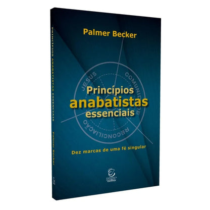 Princípios Anabatistas Essenciais
 | Palmer Becker