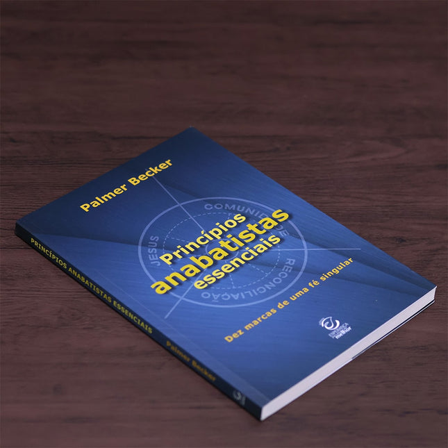 Princípios Anabatistas Essenciais
 | Palmer Becker