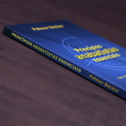 Princípios Anabatistas Essenciais
 | Palmer Becker
