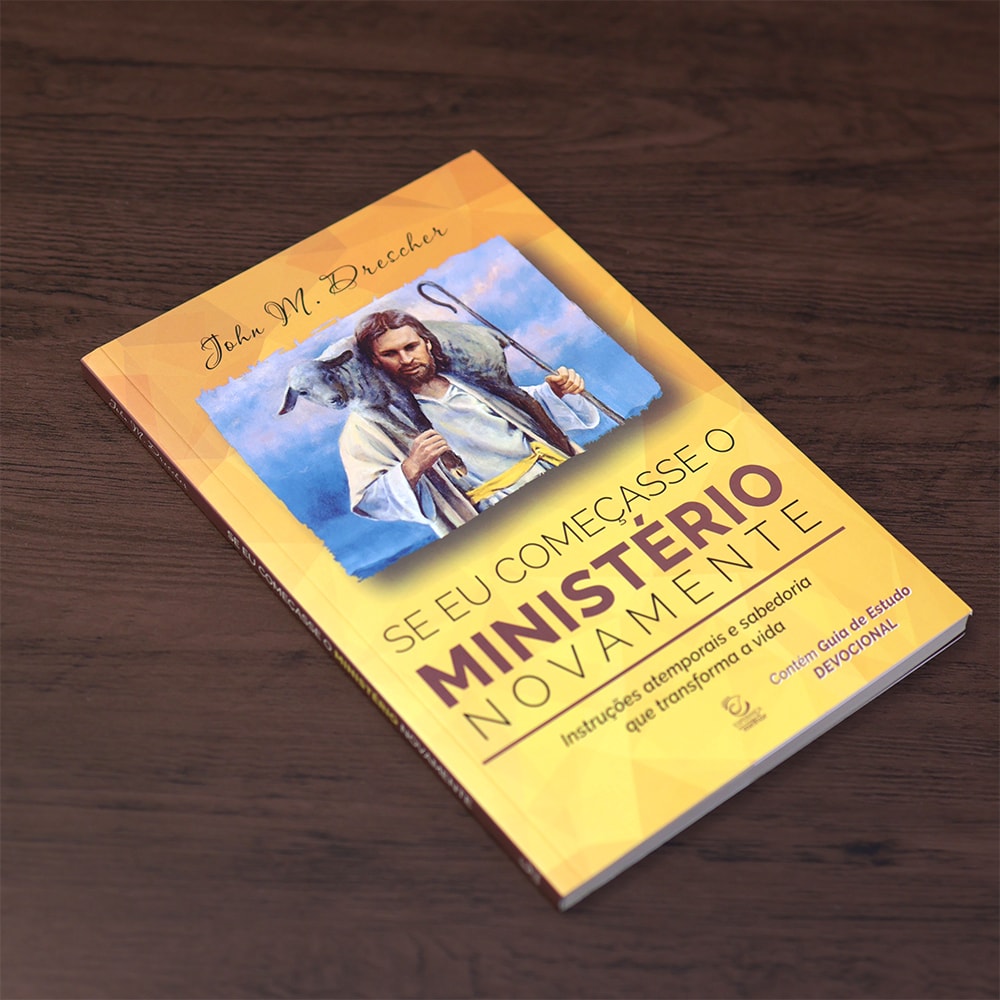 Se Eu Começasse o Ministério Novamente
 | John M Drescher 