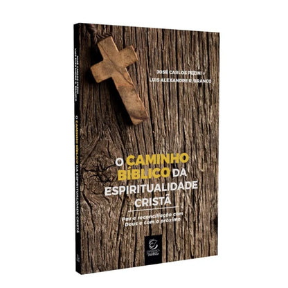 O Caminho Bíblico da Espiritualidade Cristã
 | José Carlos Pezini e Luis Alexandre R Branco