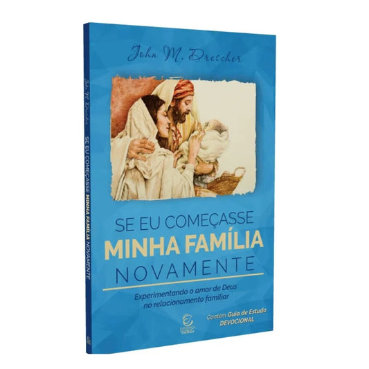 Se Eu Começasse Minha Família Novamente
 | John M Drescher