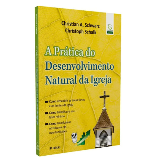 A Prática do Desenvolvimento Natural da Igreja | 
Christian A Schwarz e Christoph Schalk