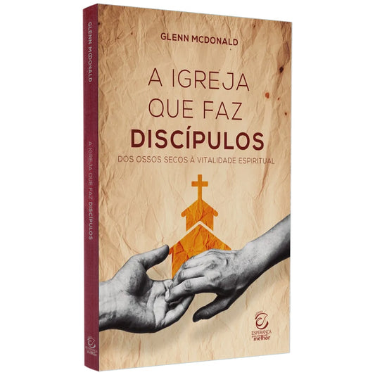 A Igreja Que Faz Discípulos | Glenn Mcdonald