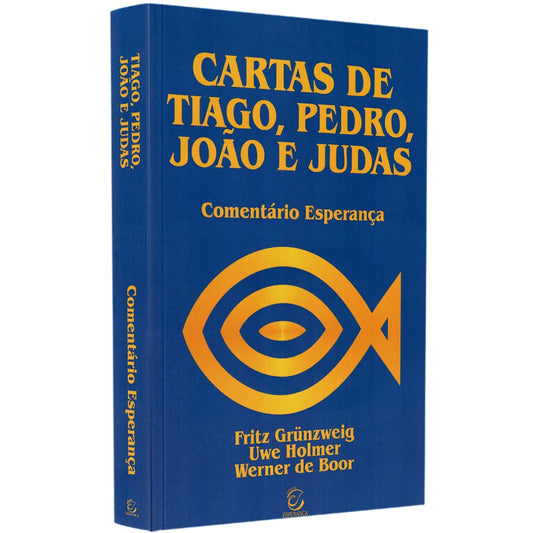 Comentário das Cartas De Tiago Pedro João e Judas | 
Fritz Grunzweig