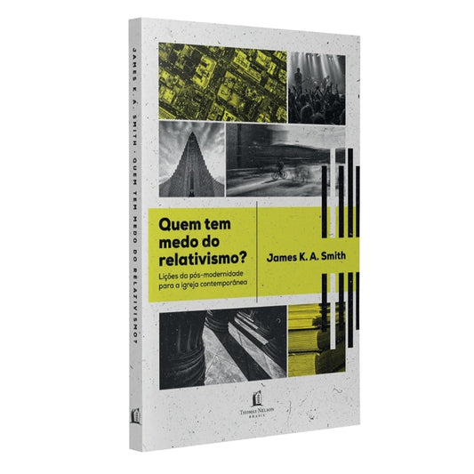 Quem Tem Medo Do Relativismo? | 
James KA Smith