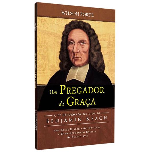Um Pregador da Graça | Wilson Porte