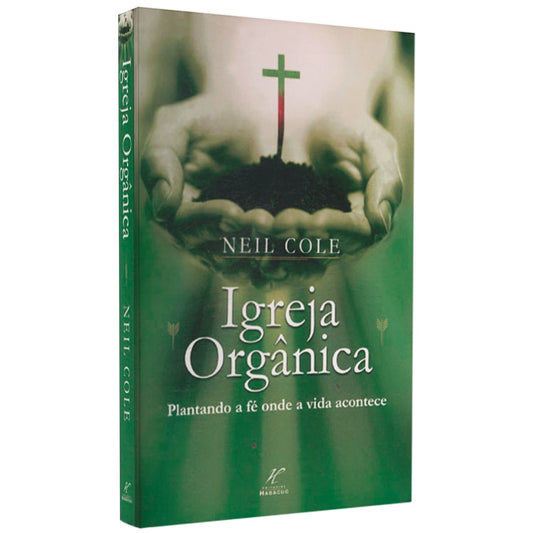 Igreja Orgânica | Neil Cole