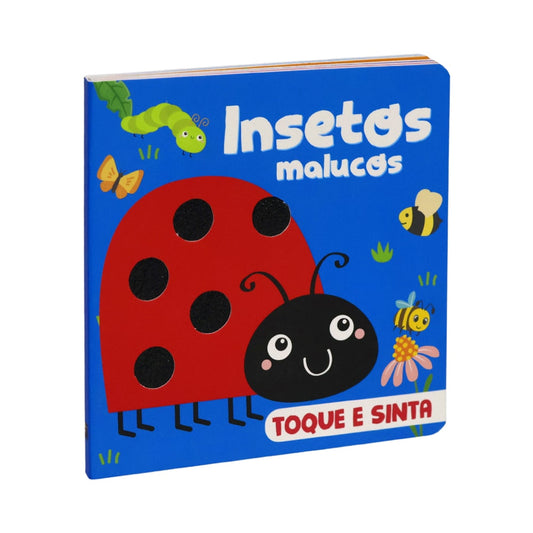 Insetos Malucos | Toque e Sinta | 1 a 4 Anos