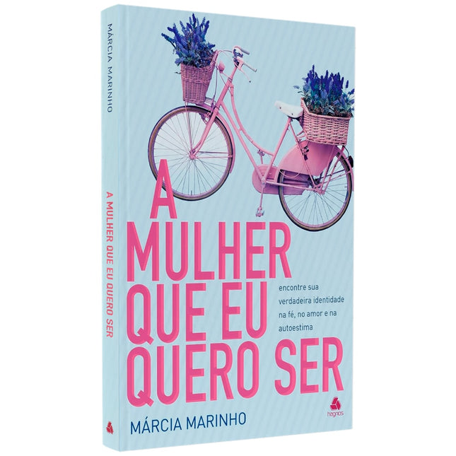 A Mulher Que Eu Quero Ser | Márcia Marinho
