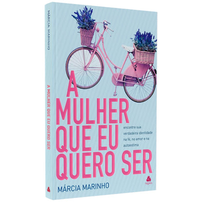 A Mulher Que Eu Quero Ser | Márcia Marinho