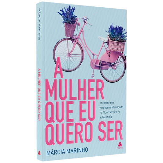 A Mulher Que Eu Quero Ser | Márcia Marinho