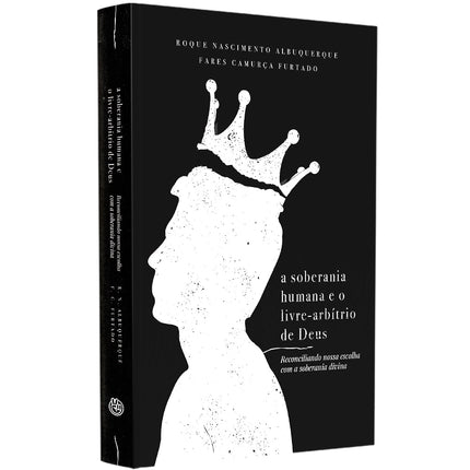 A Soberania Humana e o Livre-Arbítrio de Deus
 | Roque Albuquerque e Fares Furtado