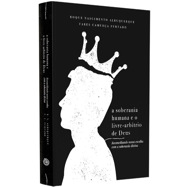 A Soberania Humana e o Livre-Arbítrio de Deus
 | Roque Albuquerque e Fares Furtado