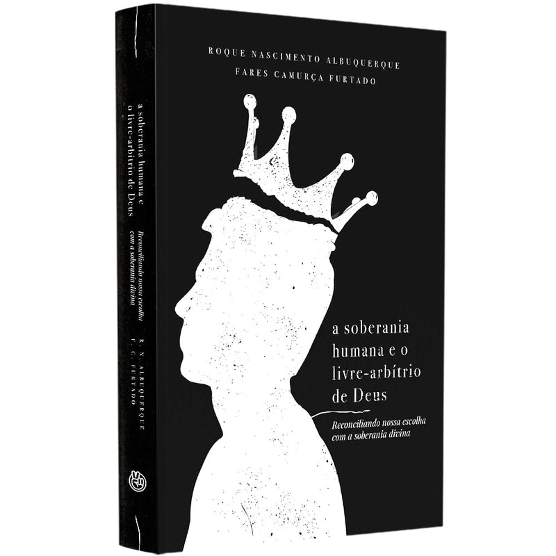 A Soberania Humana e o Livre-Arbítrio de Deus
 | Roque Albuquerque e Fares Furtado