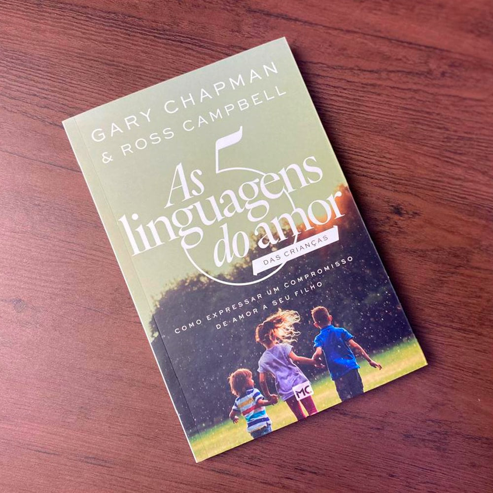 As 5 Linguagens do Amor das Crianças | Gary Chapman e Ross Campbell