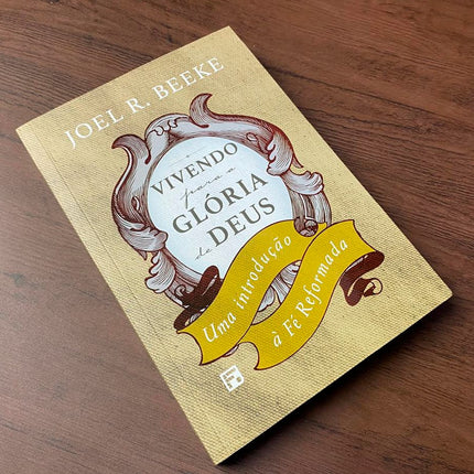 Vivendo Para a Glória de Deus | Joel R Beeke