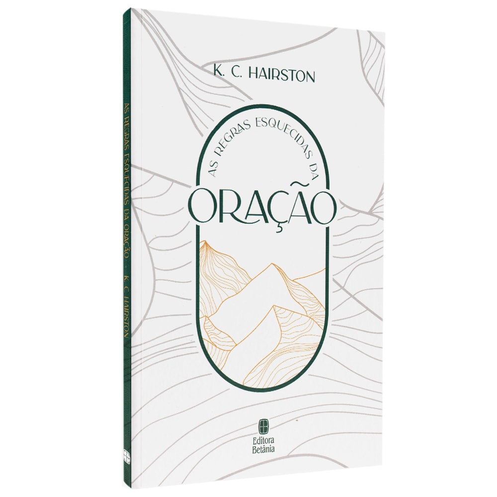 As Regras Esquecidas da Oração | K C Hairston