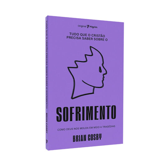 Tudo Que O Cristão Precisa Saber Sobre O | Sofrimento | Brian Cosby