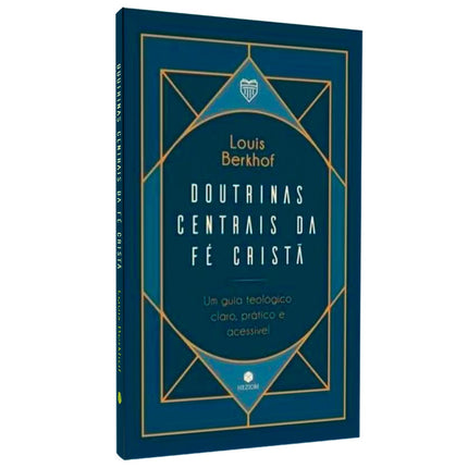 Doutrinas Centrais da Fé Cristã | Louis Berkhof