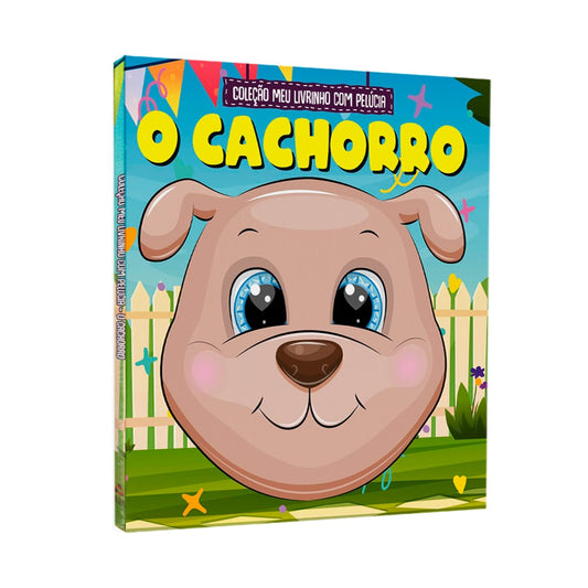 Coleção Meu Livrinho Com Pelucia | O Cachorro| A partir de 4 Anos