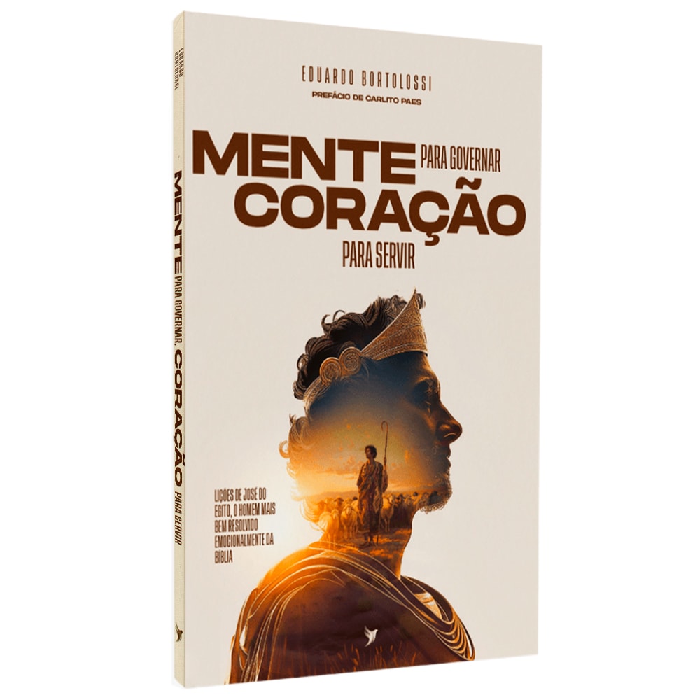 Mente Para Governar Coração Para Servir | Eduardo Bortolossi