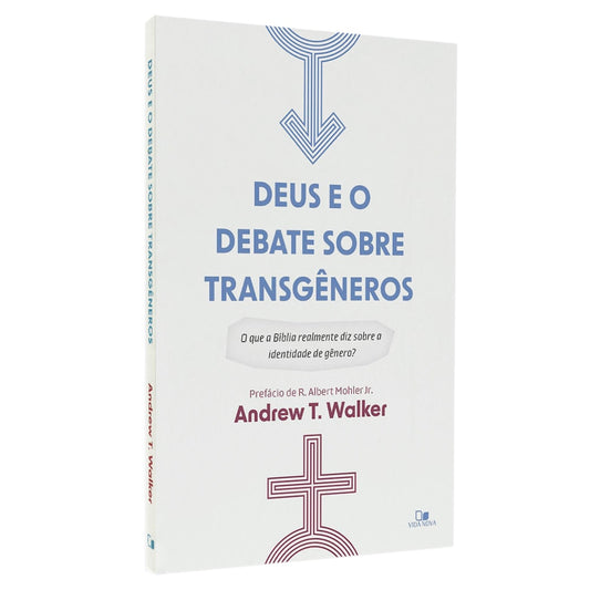 Deus e o Debate Sobre Transgêneros | Andrew T Walker