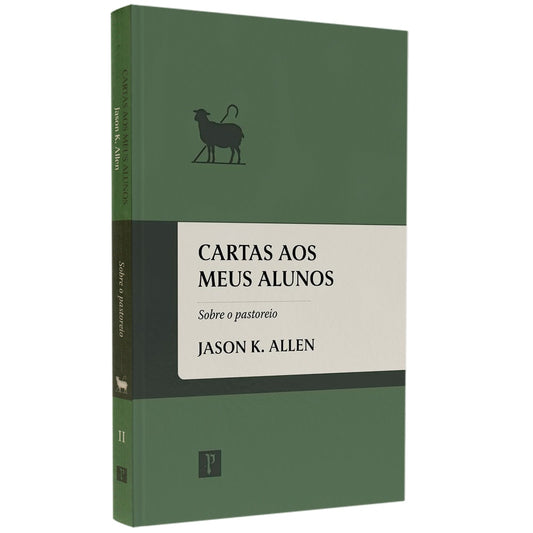 Cartas aos Meus Alunos | Vol2 | Jason K Allen