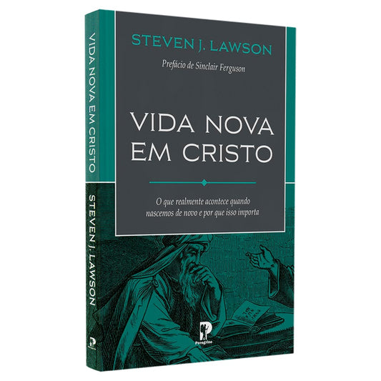 Vida Nova em Cristo | Steven J Lawson
