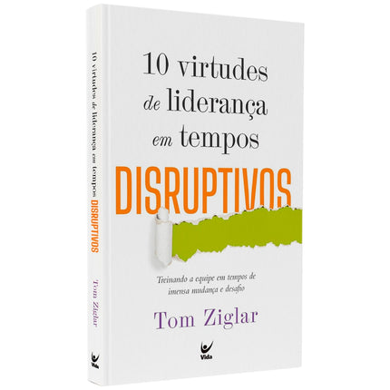 10 Virtudes De Liderança Em Tempos Disruptivos | Tom Ziglar