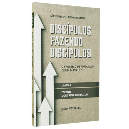 Discípulos Fazendo Discípulos | Livro 4 | João Petreceli