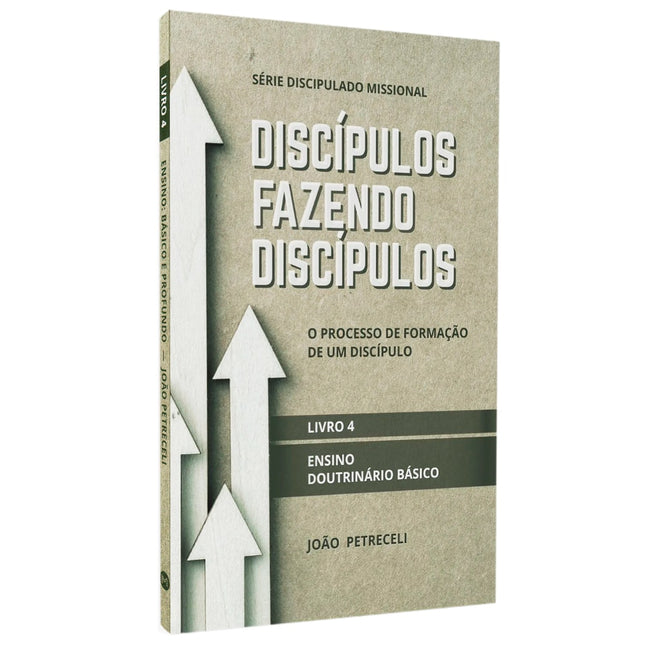 Discípulos Fazendo Discípulos | Livro 4 | João Petreceli