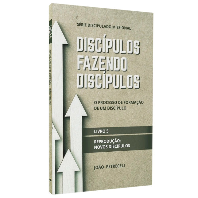 Discípulos Fazendo Discípulos | Livro 5 | João Petreceli